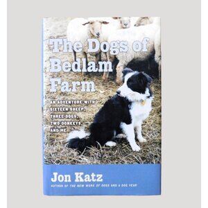 The Dogs Of Bedlam Farm By Jon Katz 2004 Hardcover Dust Jacket Sheep Herding